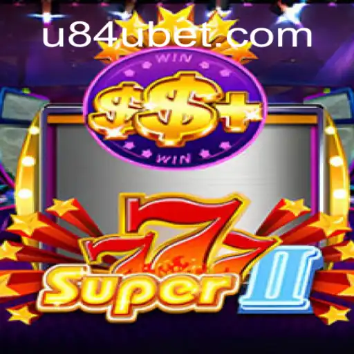 Exploring Super777II: The Ultimate Slot Experience with U84U.com Oficial Slots Brasil #1